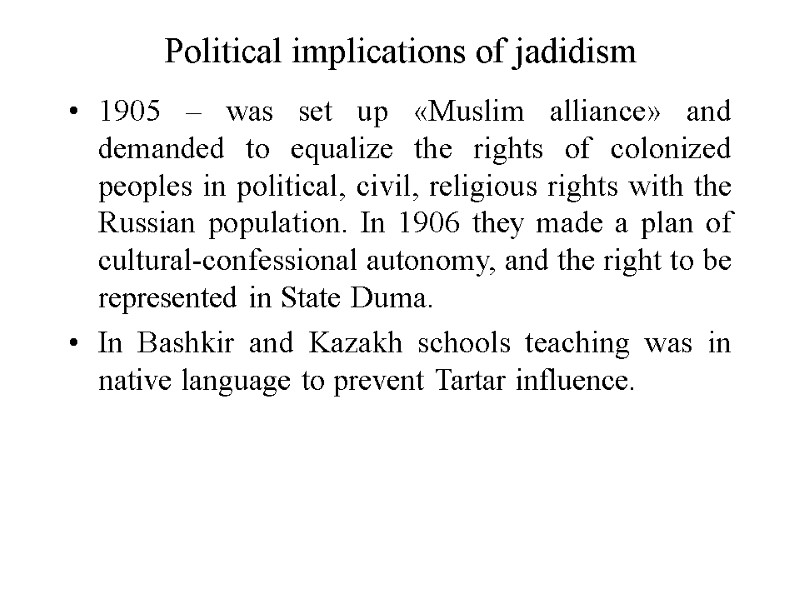 Political implications of jadidism 1905 – was set up «Muslim alliance» and demanded to